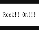 Rock!! On!!!/ あるfeat.CUL【オリジナル楽曲】