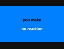 【Vocaloid_BIG AL_original】No Reaction