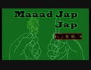 #20 Maaad Jap Jap MIX 緑のヤツver. (2013.4.9)【ジャパレゲ】