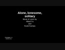 Alone, lonesome, solitary