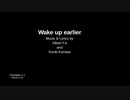 Wake up earlier