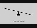 【Vocaloid_Sweet Ann_original】Play On A Seesaw