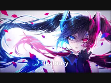 【初音ミク】 Jealousy 【オリジナル】