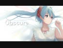 オブスキュラ-Obscure-/毒味噌汁物P feat.初音ミク