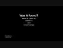 Was it found?