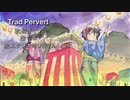 【オリジナル】Trad Pervert / 初音ミク