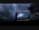 【Vocaloid Yohioloid original】Away From Yesterdays