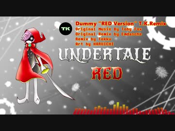 [UNDERTALE RED Remix] Dummy / Power of NEO "RED Version" T.K.Remix