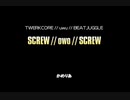 SCREW // owo // SCREWが全く気付かないうちにMEGALOVANIAになる