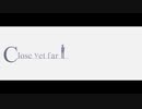 【IA】close yet far