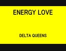 ENERGY LOVE - DELTA QUEENS