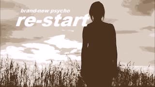 re-start 　 brand-new psycho