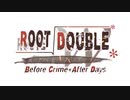 ルートダブル -Before Crime * After Days- Xtend edition OP2