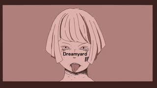 Dreamyard/ kojika feat. 初音ミク