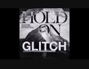 Martin Garrix - Hold On x Glitch