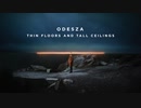 ODESZA - Thin Floors And Tall Ceilings