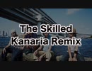 The Skilled Kanaria Remix