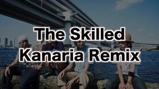 The Skilled Kanaria Remix
