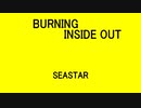 BURNING INSIDE OUT - SEASTAR