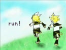 【鏡音リン＆レン】 run! 【オリジナル曲】