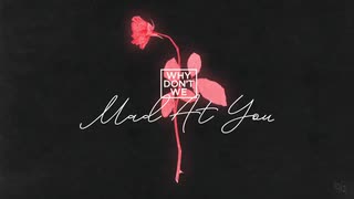 Why Don't We - Mad At You [Official Audio]