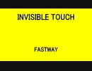 INVISIBLE TOUCH - FASTWAY