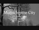 Monochrome City / アレックス feat.重音テト