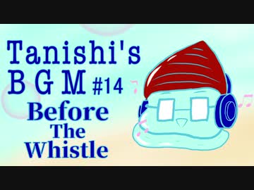 Before The Whistle【Tanishi's BGM#14】