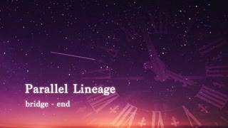 [ツキプロ - Growth] パラレル・リネージュ / Parallel • Lineage (bridge-end, orchestra arrange)