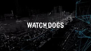 #1【WATCH DOGS】ハッキングで都市を操る鬼となれ