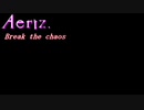 【Aeriz.】_Break the Chaos