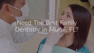 Affordable Family Dentistry in Miami FL – Florida Dental Care of Miller