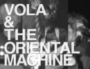 VOLA & THE ORIENTAL MACHINE - An imitation's superstar (LIVE AT UK ver.)