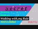 Secret feat.MAYU/Walking with my Rule