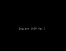 Dearest（VIP Ver.）（再）