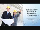How can you become a Quantity Surveyor