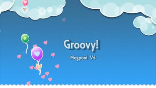 【MegpoidV4カバー】Groovy!【カードキャプターさくらED】