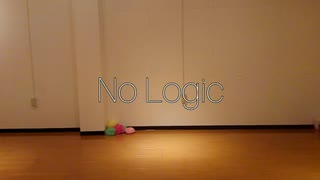 [踊ってみた]NoLogic[代][再投稿]