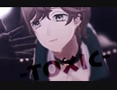 【にじさんじMMD】TOXIC【叶】