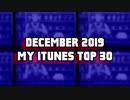 December 2019 My iTunes Top 30（動画の練習）
