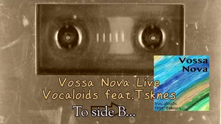 【初音ミク/鏡音リン・レン/巡音ルカ】VossaNova Live: SideB Calm side