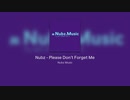 Nubz - Please Don't Forget Me