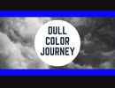 DULL COLOR JOURNEY　feat. KAITO