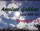 Armless Goddess  Vocal KON Ver.