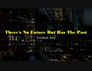 【Vocaloid / AMY / original】There's No Future But Has The Past