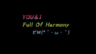 Full Of Harmony【YOU＆I】歌ってみた。（＝どＭ）