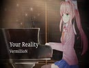 DDLC 「Your Reality]を歌ってみた☆【VermillioN】