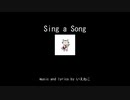 【初音ミク】Sing a Song【オリジナル曲】