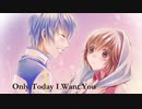 【KAITO & MEIKO】Only Today I Want You【年長組・オリジナル・ほぼ英語】