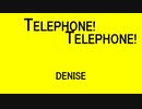 TELEPHONE! TELEPHONE! - DENISE
